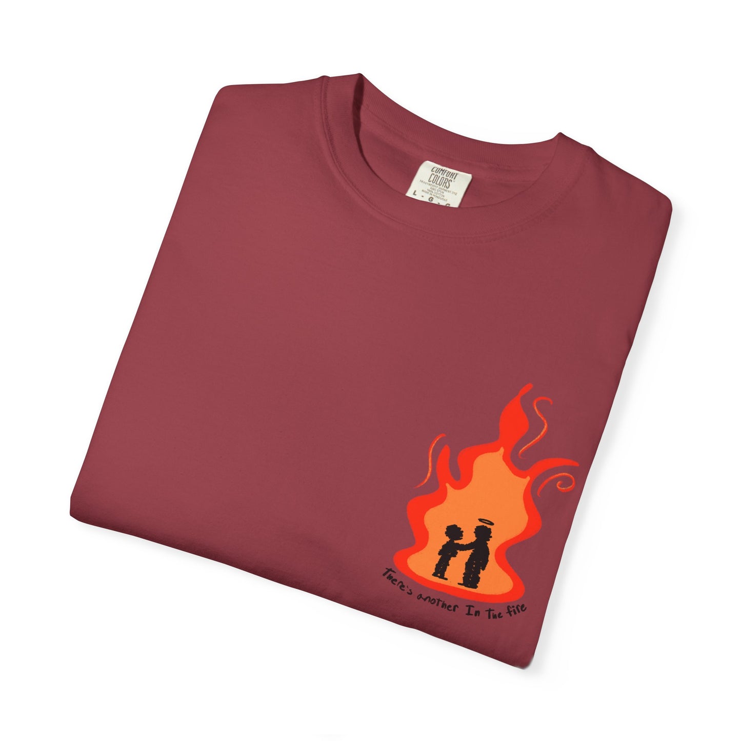 There Is Another In The Fire Tee