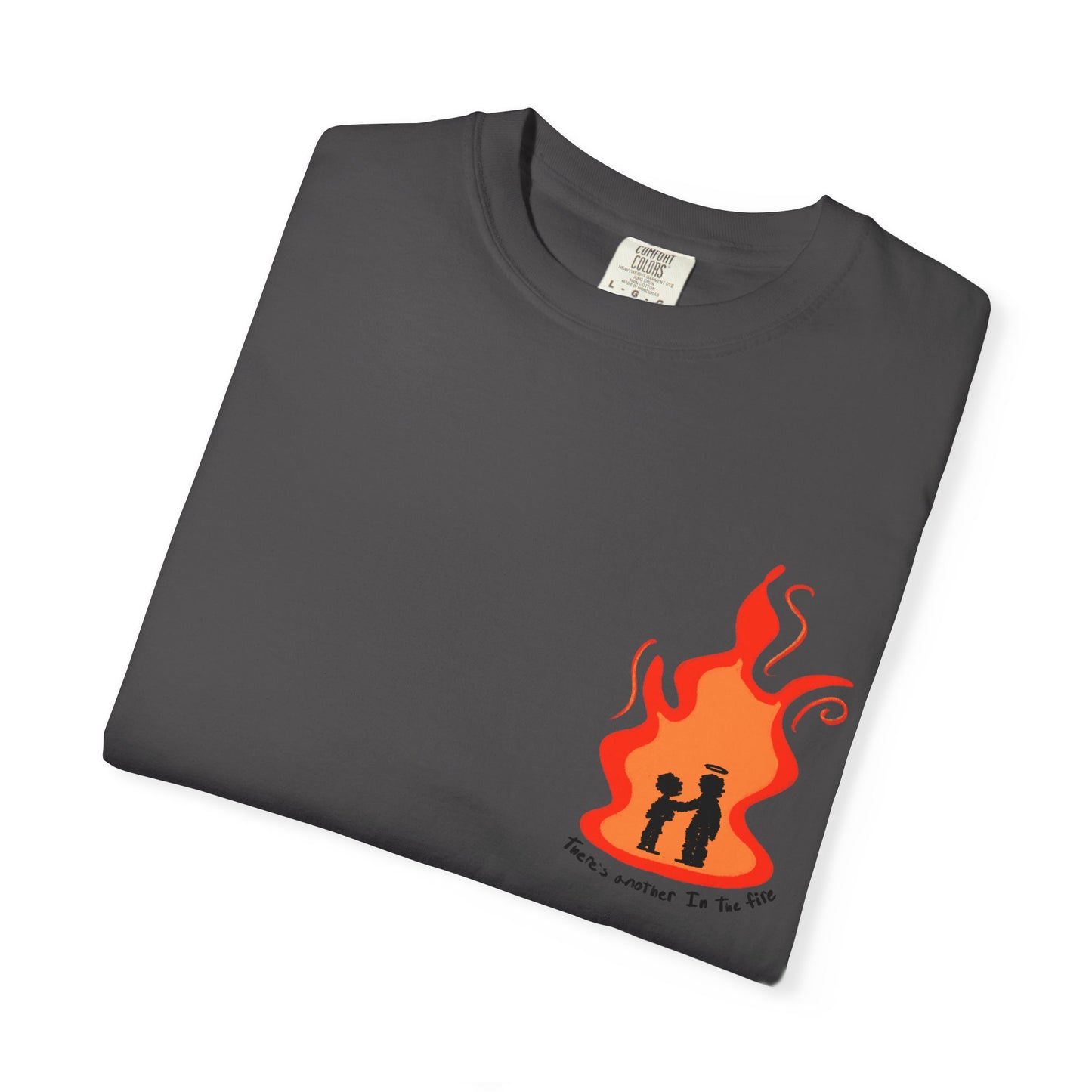 There Is Another In The Fire Tee