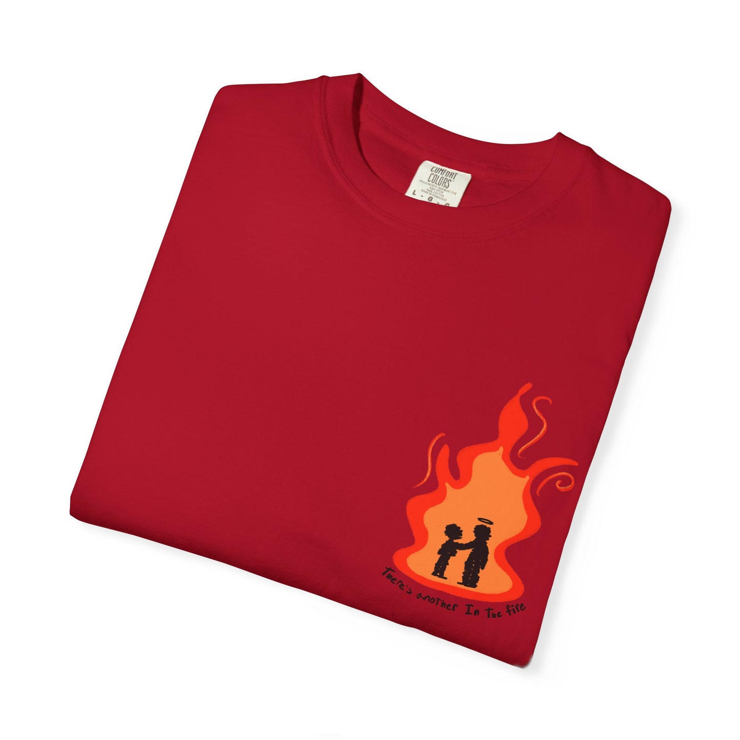 There Is Another In The Fire Tee