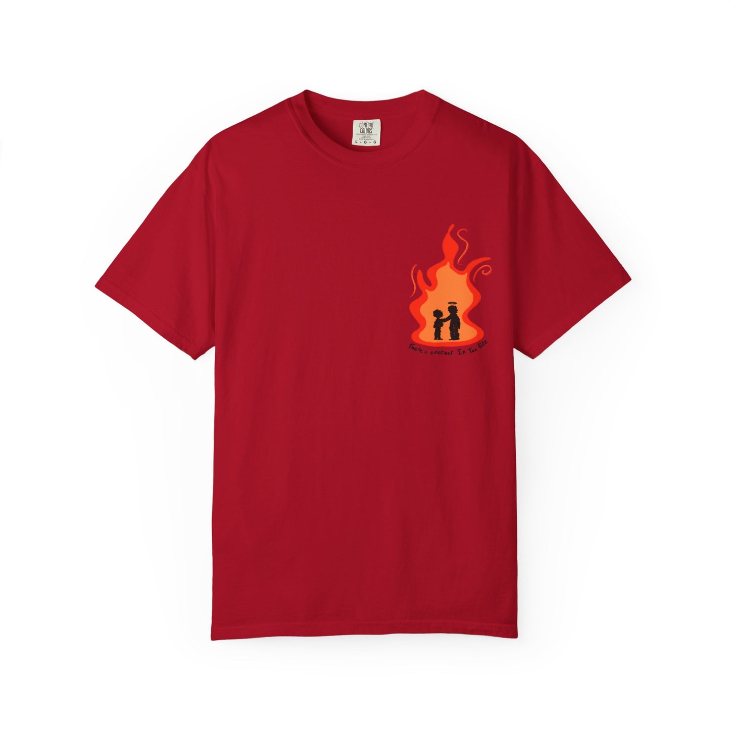 There Is Another In The Fire Tee